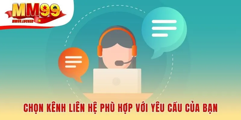 Chọn kênh liên hệ phù hợp cho từng yêu cầu cụ thể