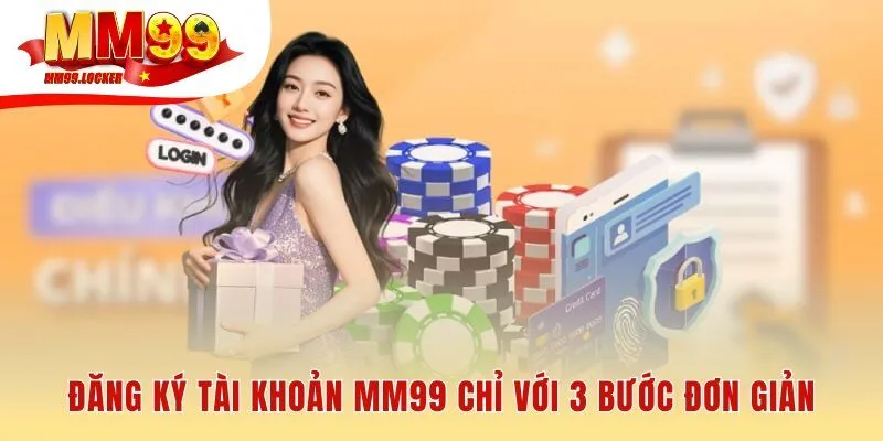 Quy trình đăng ký tài khoản đơn giản hoàn tất trong 2 phút