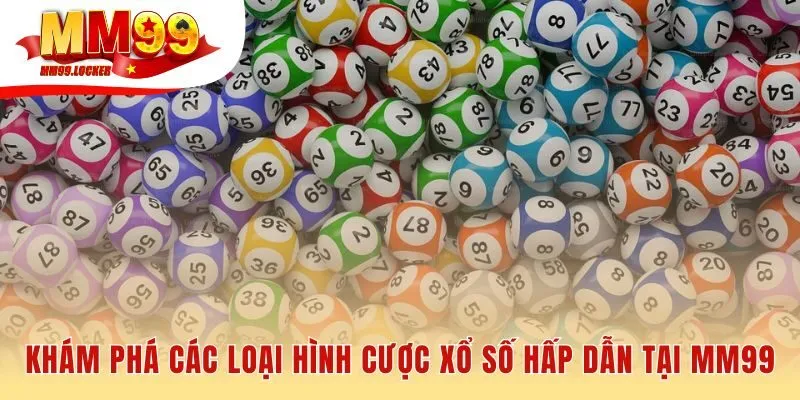 Tìm hiểu các hình thức cược xổ số đa dạng tại MM99